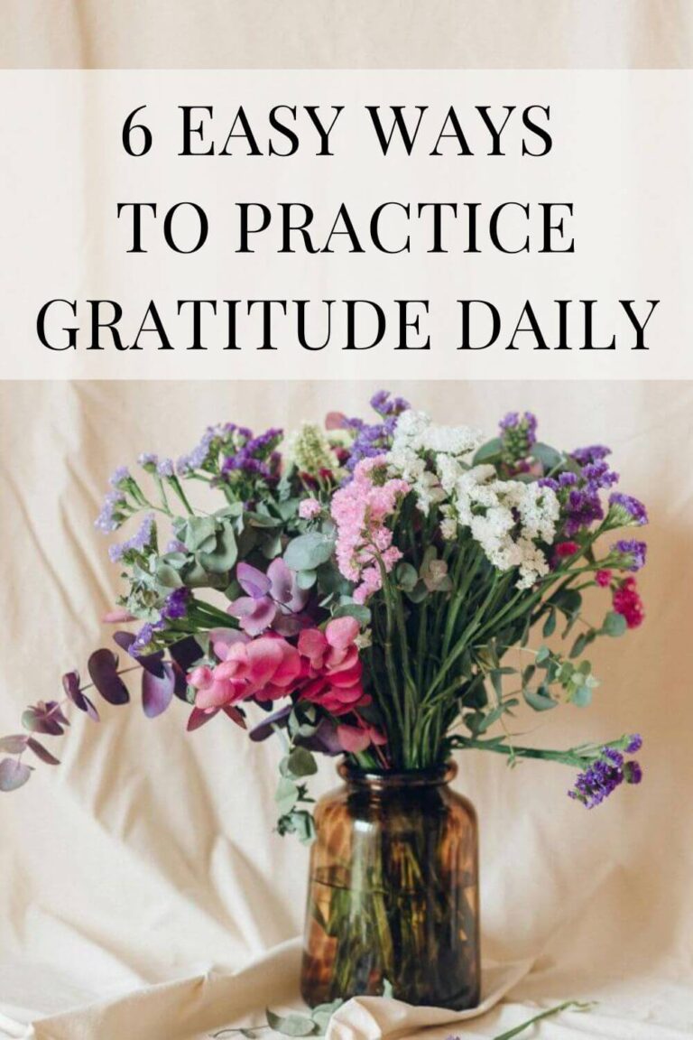 How To Practice Gratitude 6 Easy Steps For Daily Practice