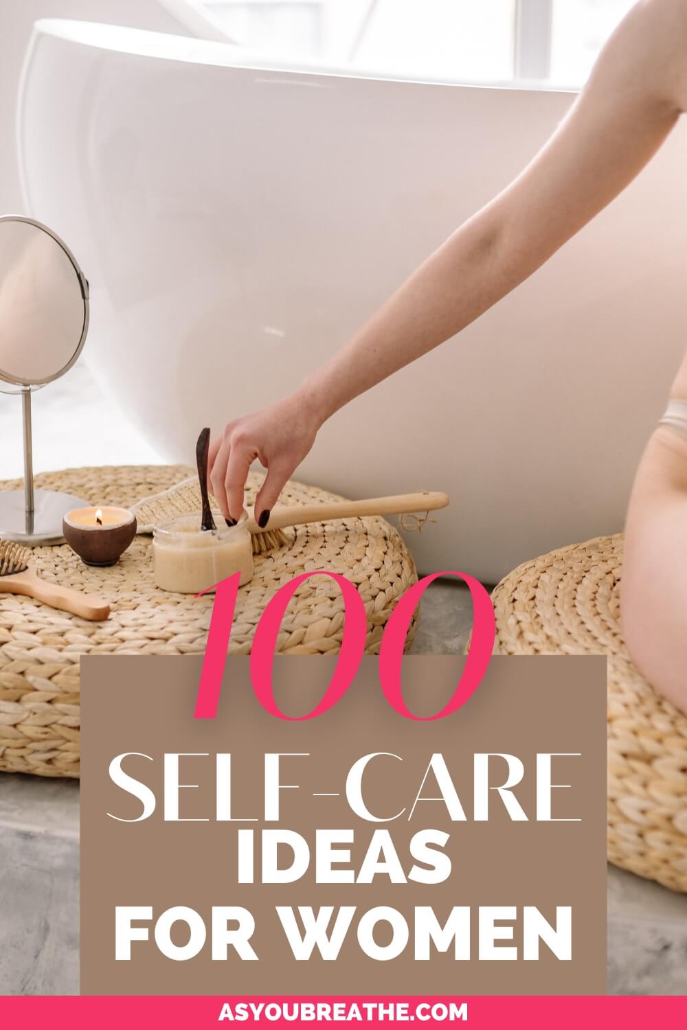 100 Self-Care Ideas for Women: Tips for Prioritizing Well-Being