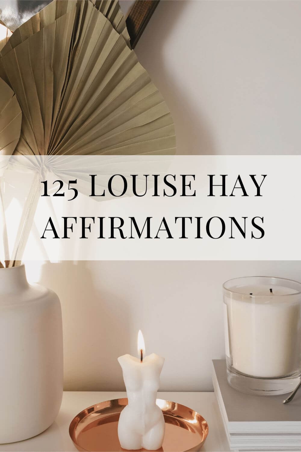Louise Hay Affirmations: 125 Positive Mantras To Repeat Daily
