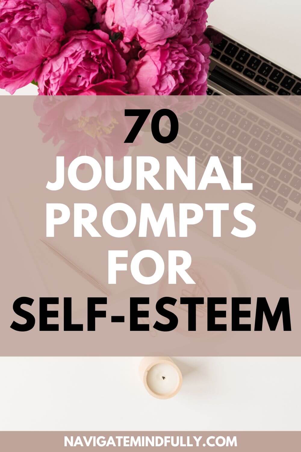 70 Self-Esteem Journal Prompts: Your Way to Confidence