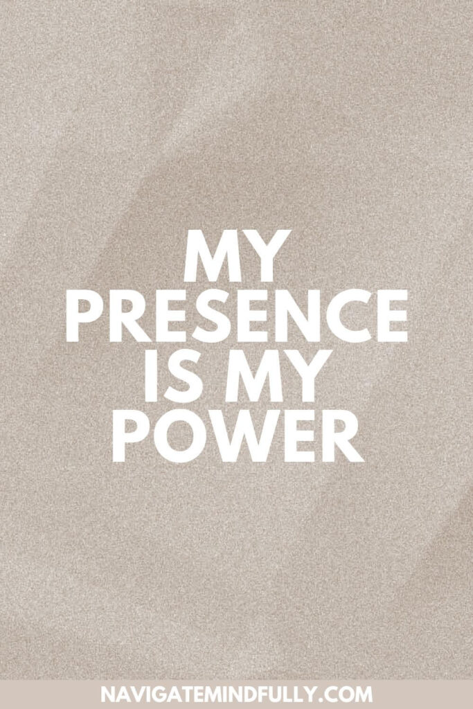 my presence is my power