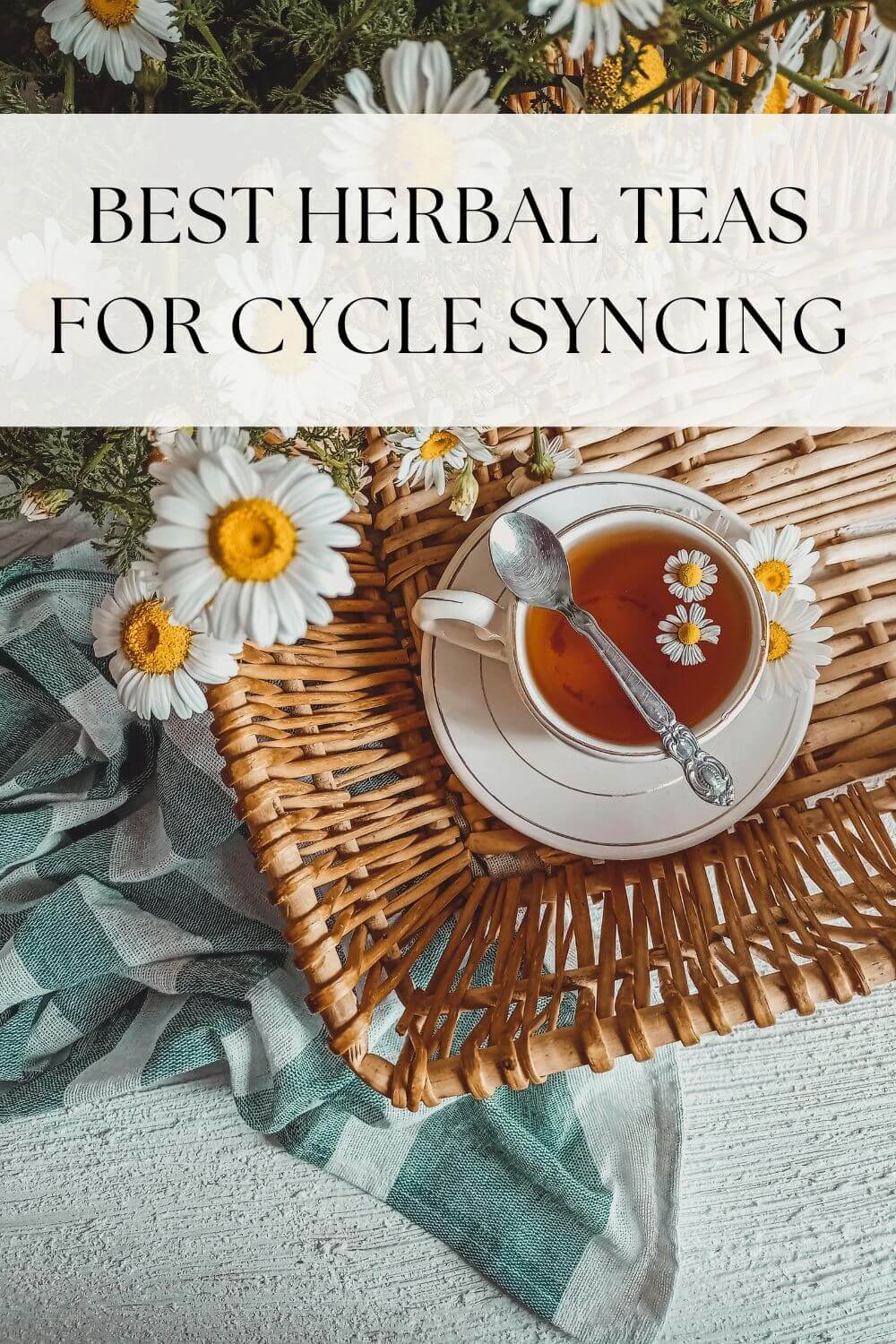 Cycle Syncing Herbal Teas: The Best Blends for Each Phase